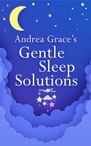 Andrea GraceÃ¢â‚¬â„¢s Gentle Sleep Solutions