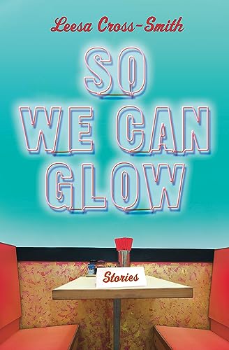 So We Can Glow : Stories