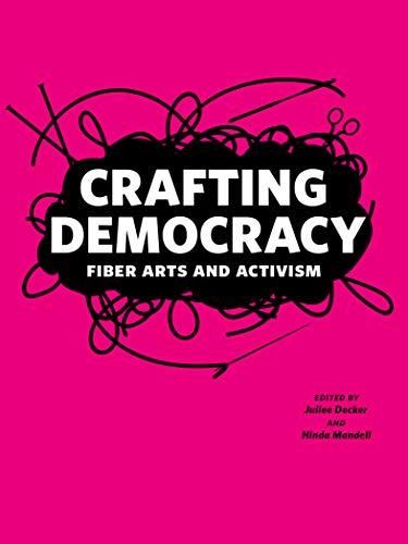 Crafting Democracy - Fiber Arts and Activism
