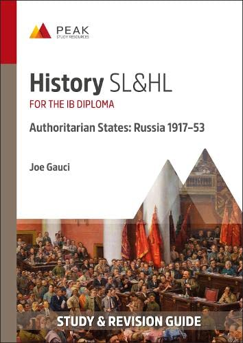History SL&HL Authoritarian States: Russia (1917–53): Study & Revision Guide for the IB Diploma (Peak Study & Revision Guides for the IB Diploma)