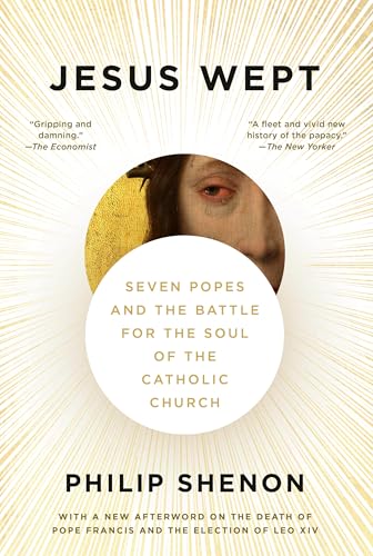 Jesus Wept : Seven Popes and the Battle for the Soul of the Catholic Church