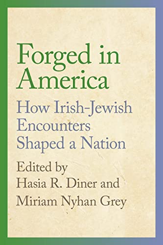 Forged in America : How Irish-Jewish Encounters Shaped a Nation