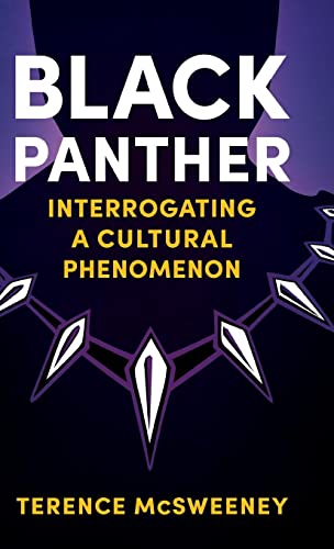 Black Panther : Interrogating a Cultural Phenomenon