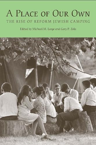 A Place of Our Own : The Rise of Reform Jewish Camping in America
