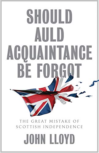 Should Auld Acquaintance Be Forgot: The Great Mistake of Scottish Independence