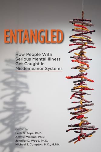 Entangled : How People With Serious Mental Illness Get Caught in Misdemeanor Systems