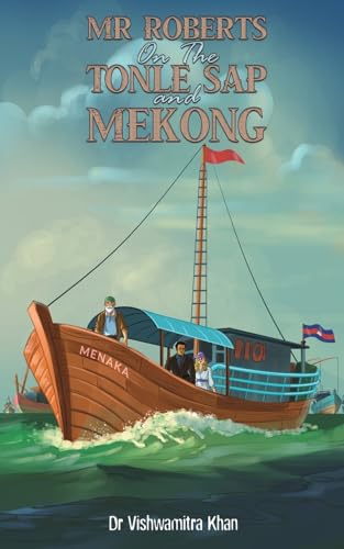 Mr Roberts On The Tonle Sap and Mekong