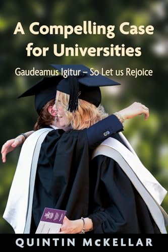 A Compelling Case for Universities : Gaudeamus Igitur - So Let us Rejoice