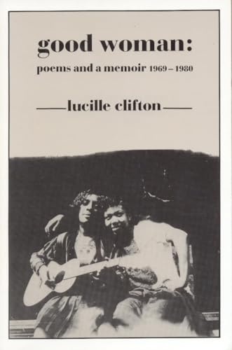 Good Woman : Poems and a Memoir 1969-1980