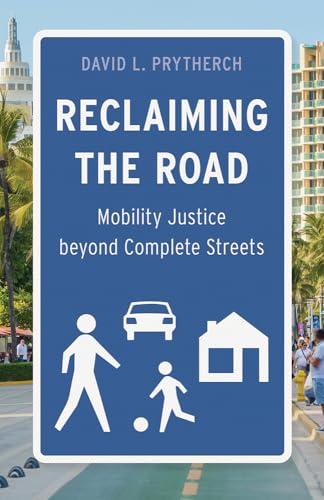 Reclaiming the Road : Mobility Justice Beyond Complete Streets