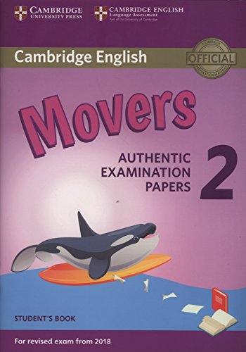 Cambridge English Young Learners 2 for Revised Exam from 2018 Movers Student's Book: Authentic Examination Papers (Cambridge Young Learners Engli)
