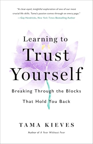 Learning to Trust Yourself : Breaking Through the Blocks That Hold You Back