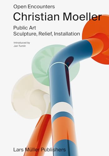Christian Moeller: Open Encounters: Public Art - Scultpure, Relief, Installation