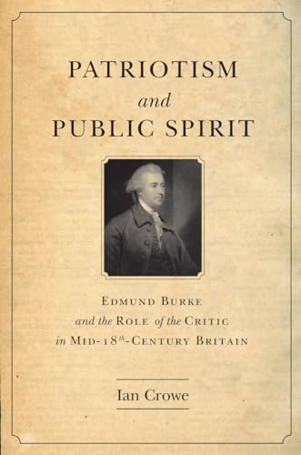 Patriotism and Public Spirit: Edmund Burke and the Role of the Critic in Mid-Eighteenth-Century Britain