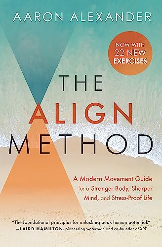 The Align Method : A Modern Movement Guide to Awaken and Strengthen Your Body and Mind