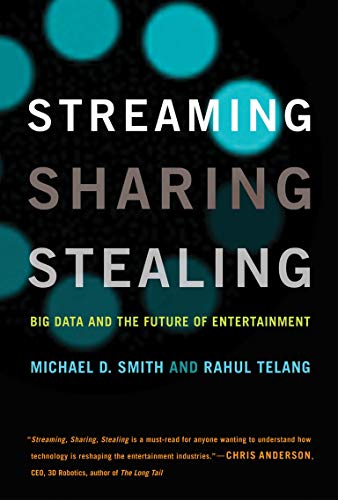 Streaming, Sharing, Stealing (MIT Press): Big Data and the Future of Entertainment (The MIT Press)