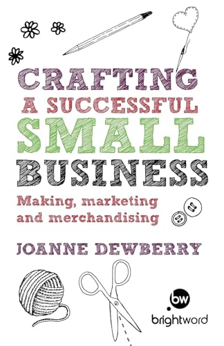 Crafting a Successful Small Business : Making, marketing and merchandising