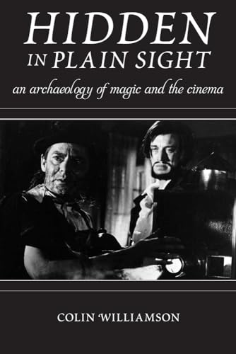 Hidden in Plain Sight: An Archaeology of Magic and the Cinema