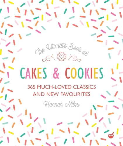 The Ultimate Book of Cakes and Cookies: A contemporary seasonal guide back to nature