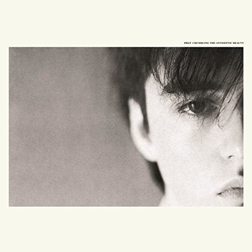 Felt - Crumbling The Antiseptic Beauty (Deluxe Remastered Gatefold Sleeve Edition) [VINYL]