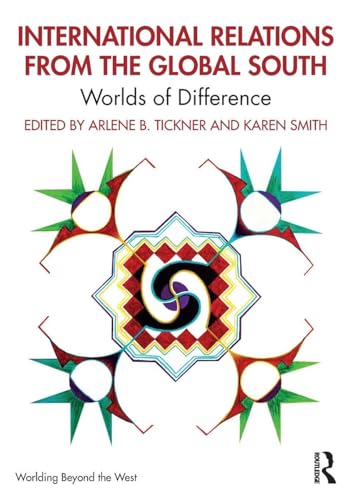 Theorizing International Politics from the Global South: A World of Difference
