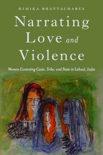 Narrating Love and Violence: Women Contesting Caste