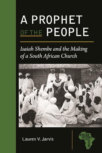 A Prophet of the People : Isaiah Shembe and the Making of a South African Church