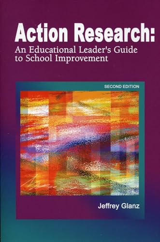 Action Research : An Educational Leader's Guide to School Improvement