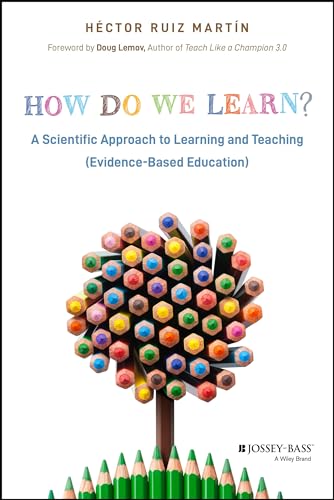 How Do We Learn? : A Scientific Approach to Learning and Teaching (Evidence-Based Education)