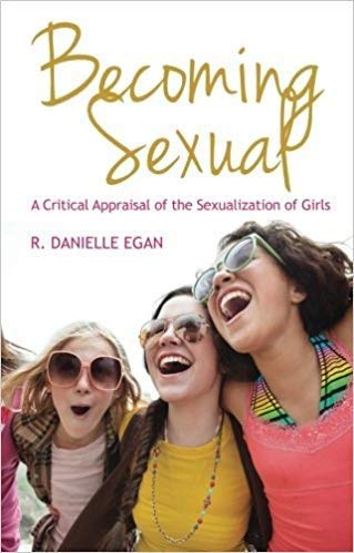 Becoming Sexual: A Critical Appraisal of the Sexualization of Girls