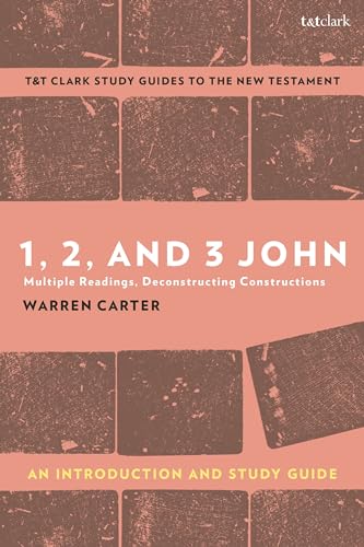 1, 2, and 3 John: An Introduction and Study Guide : Multiple Readings, Deconstructing Constructions