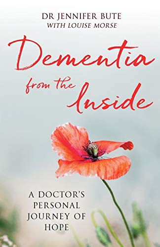 Dementia from the Inside: A doctor's personal journey of hope