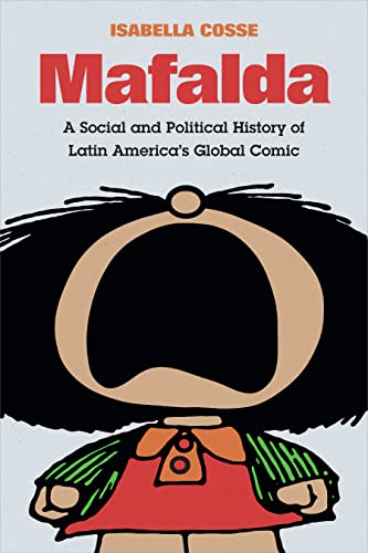 Mafalda: A Social and Political History of Latin Americas Global Comic