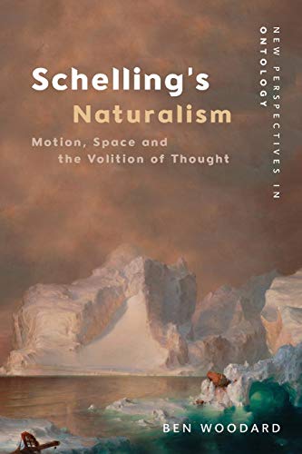 Schelling's Naturalism : Motion, Space and the Volition of Thought