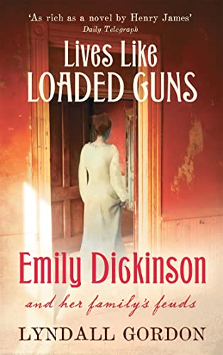 Lives Like Loaded Guns : Emily Dickinson and Her Family's Feuds