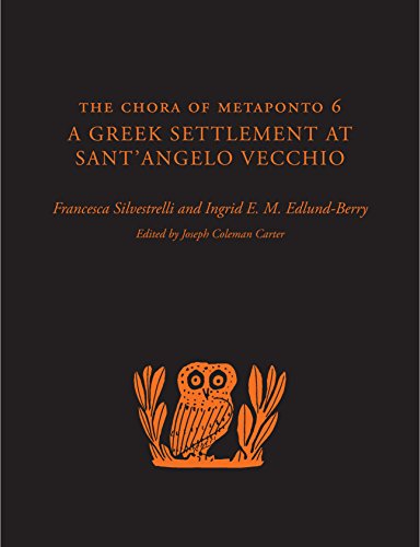 The Chora of Metaponto 6: A Greek Settlement at SantAngelo Vecchio