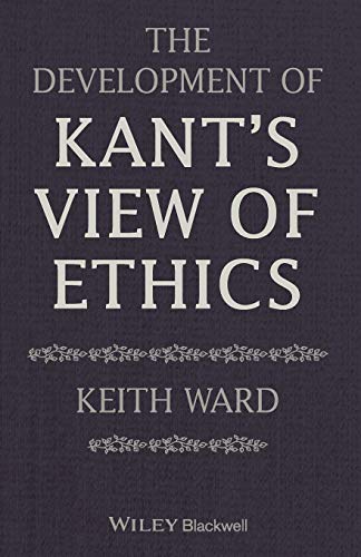 The Development of Kants View of Ethics