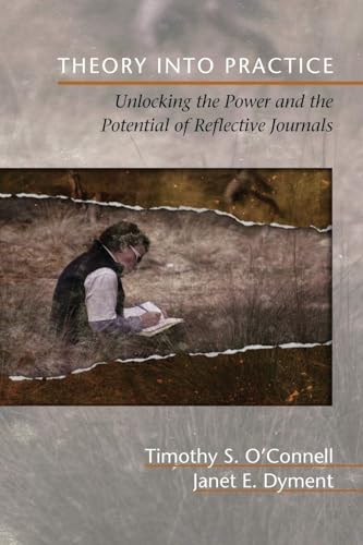 Theory Into Practice : Unlocking the Power and the Potential of Reflective Journals