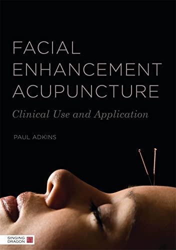 Facial Enhancement Acupuncture : Clinical Use and Application
