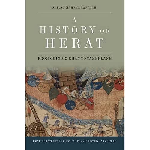 A History of Herat : From Chingiz Khan to Tamerlane