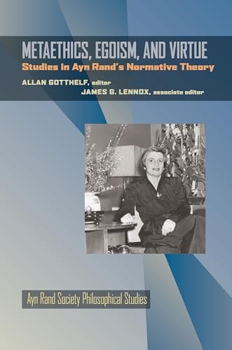 Metaethics, Egoism, and Virtue : Studies in Ayn Rand's Normative Theory