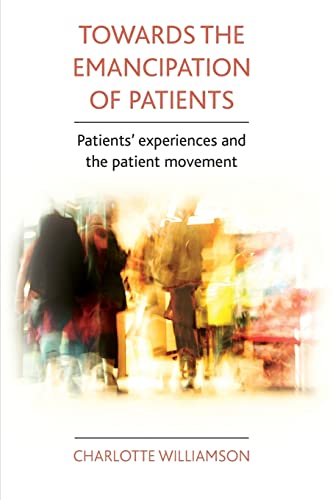 Towards the emancipation of patients : Patients' experiences and the patient movement