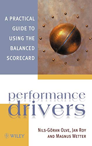 Performance Drivers: A Practical Guide to Using the Balanced Scorecard