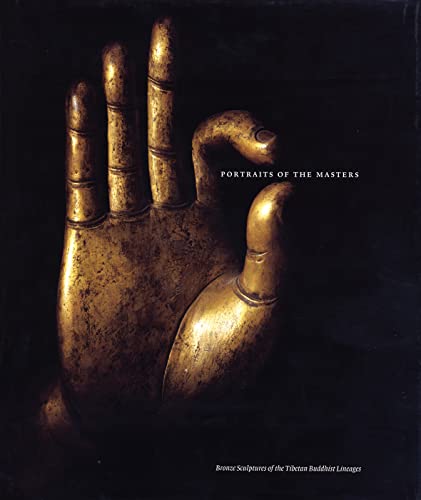 Portraits of the Masters : Bronze Sculptures of the Tibetan Buddhist Lineages