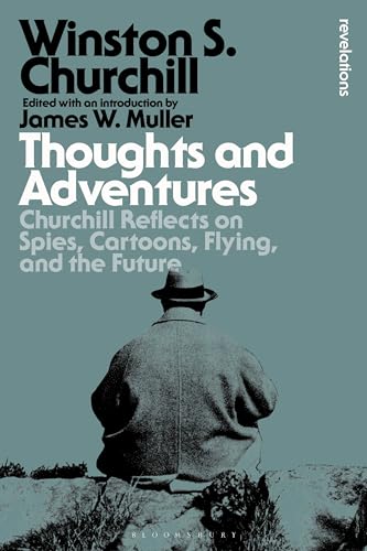 Thoughts and Adventures : Churchill Reflects on Spies, Cartoons, Flying and the Future