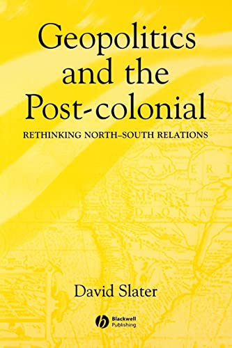 Geopolitics and the Post-Colonial: Rethinking North-South Relations