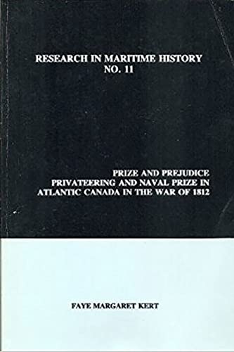 Prize and Prejudice : Privateering and Naval Prize in Atlantic Canada in the War of 1812 : 11