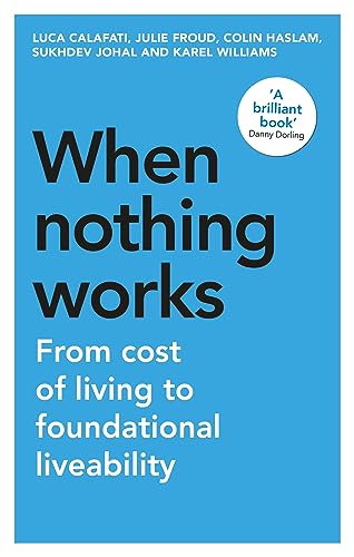 When Nothing Works : From Cost of Living to Foundational Liveability