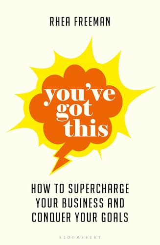 You've Got This : How to supercharge your business and conquer your goals