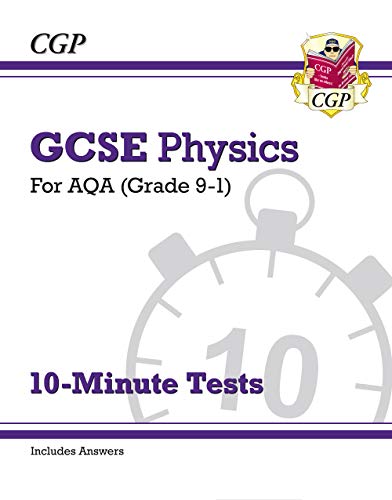 Grade 9-1 GCSE Physics: AQA 10-Minute Tests (with answers) (CGP GCSE Physics 9-1 Revision)